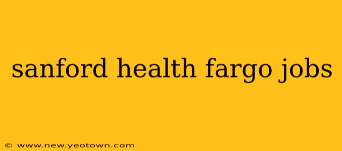sanford health fargo jobs