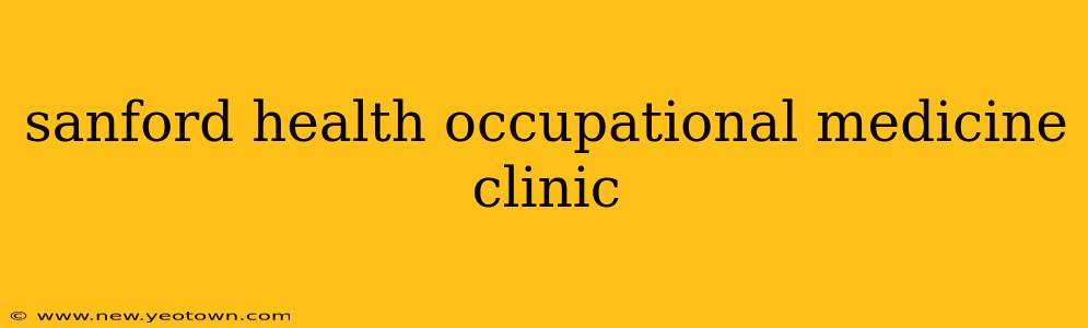 sanford health occupational medicine clinic