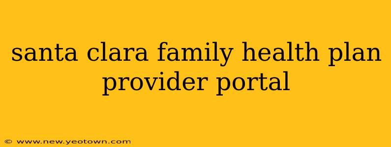 santa clara family health plan provider portal