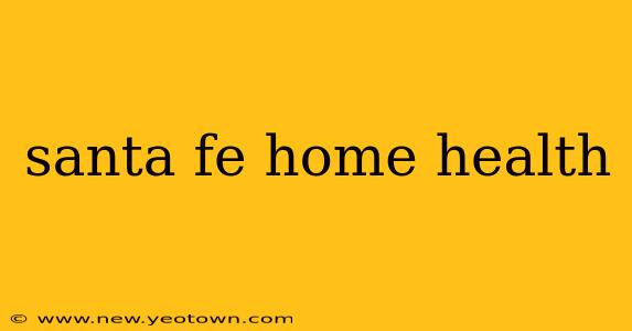 santa fe home health