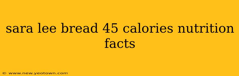 sara lee bread 45 calories nutrition facts