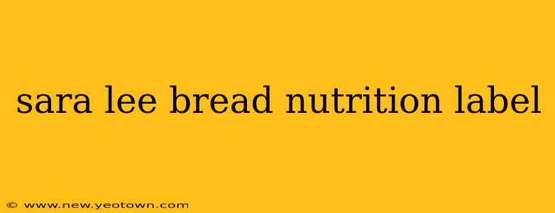 sara lee bread nutrition label