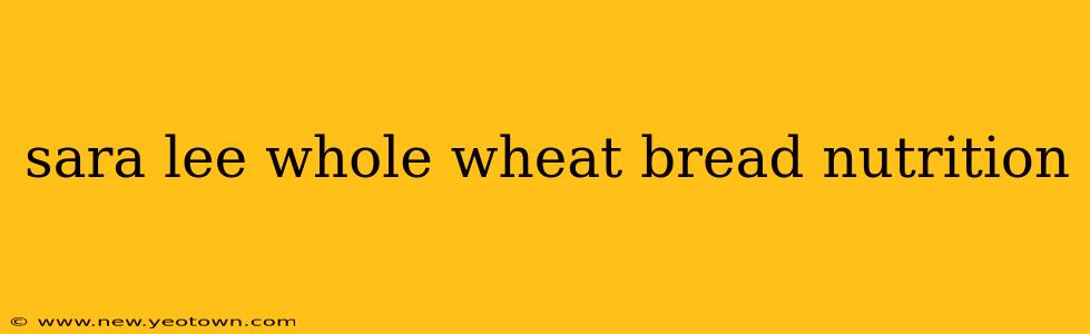 sara lee whole wheat bread nutrition