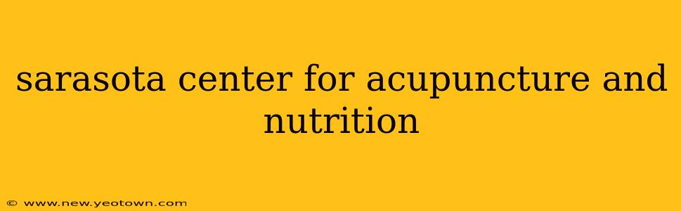 sarasota center for acupuncture and nutrition