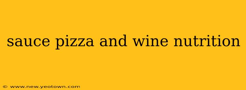sauce pizza and wine nutrition
