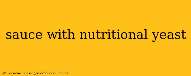 sauce with nutritional yeast