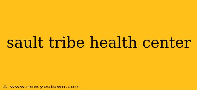 sault tribe health center