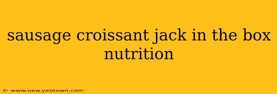 sausage croissant jack in the box nutrition