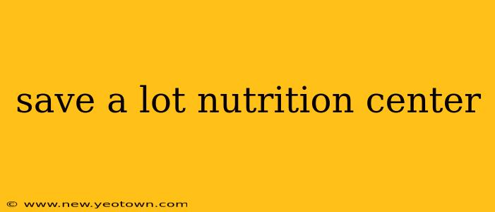 save a lot nutrition center