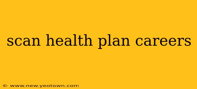 scan health plan careers
