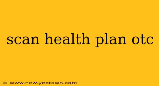scan health plan otc