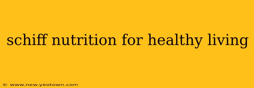 schiff nutrition for healthy living