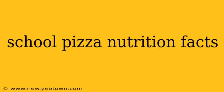 school pizza nutrition facts