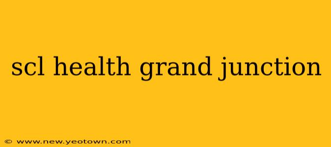 scl health grand junction