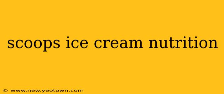 scoops ice cream nutrition