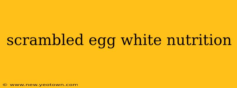 scrambled egg white nutrition