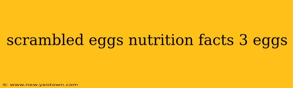 scrambled eggs nutrition facts 3 eggs