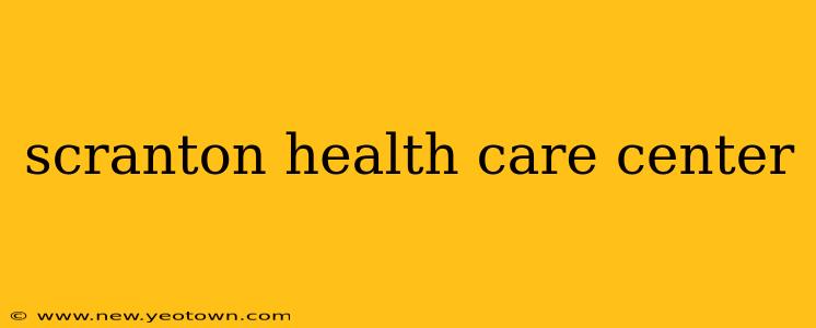 scranton health care center