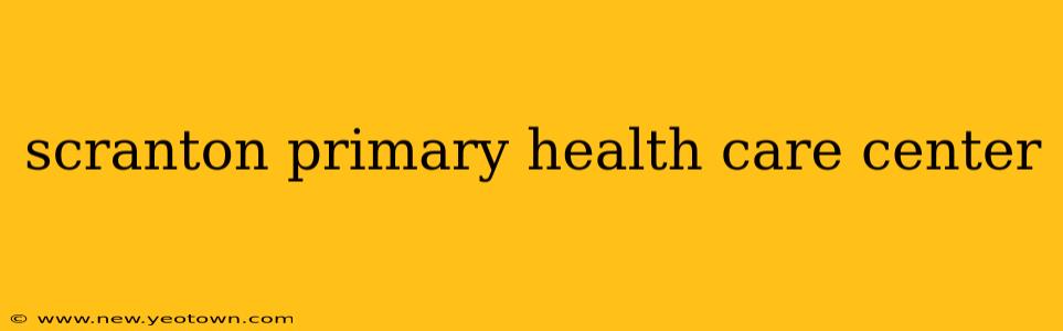 scranton primary health care center
