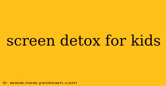 screen detox for kids