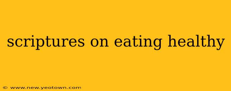 scriptures on eating healthy
