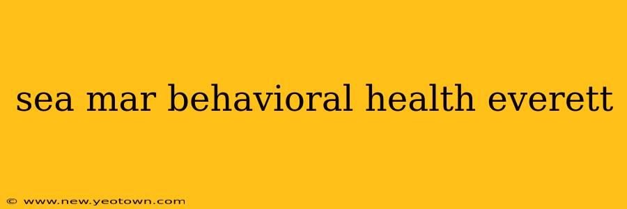 sea mar behavioral health everett