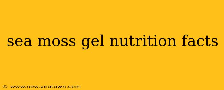 sea moss gel nutrition facts