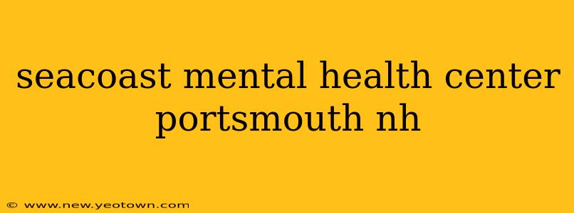 seacoast mental health center portsmouth nh