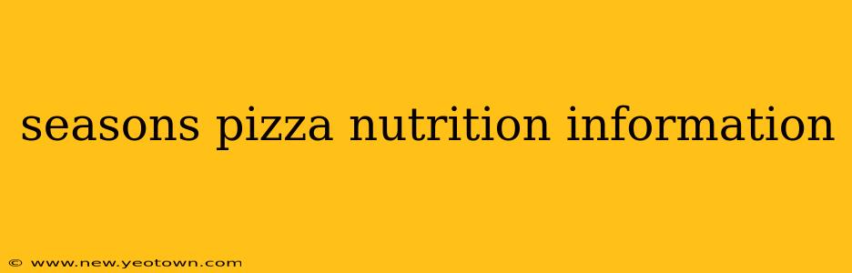 seasons pizza nutrition information