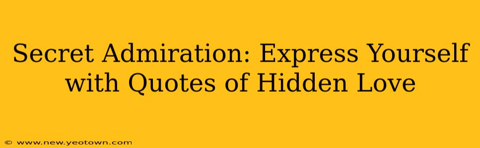 Secret Admiration: Express Yourself with Quotes of Hidden Love