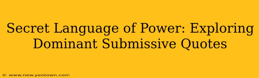 Secret Language of Power: Exploring Dominant Submissive Quotes