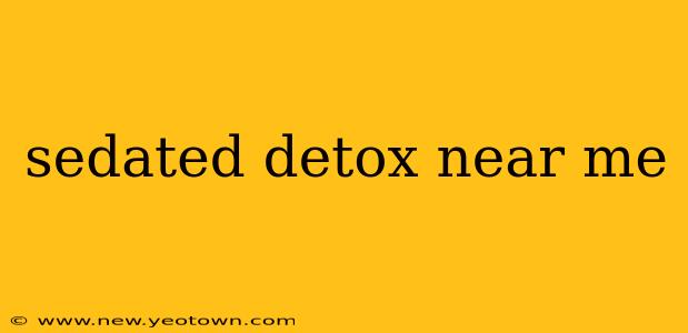 sedated detox near me