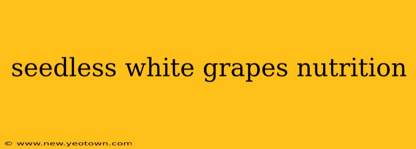 seedless white grapes nutrition