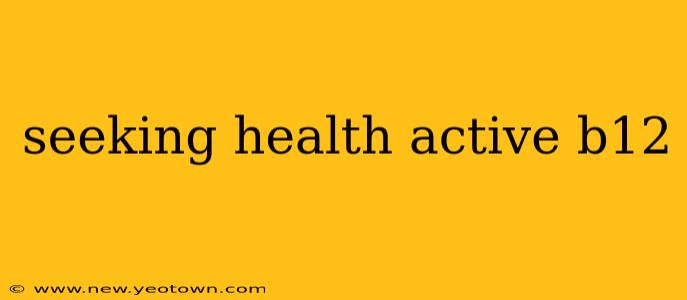 seeking health active b12