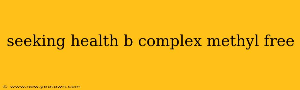 seeking health b complex methyl free