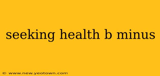seeking health b minus