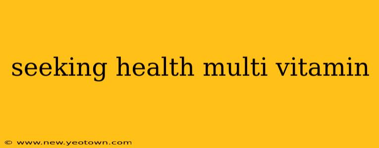 seeking health multi vitamin