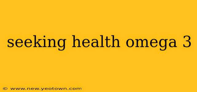 seeking health omega 3