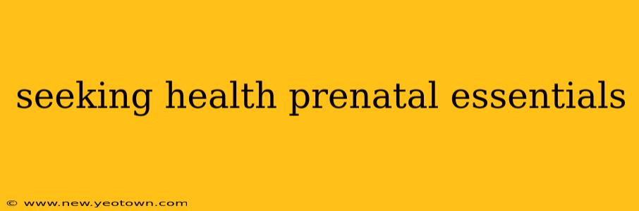 seeking health prenatal essentials