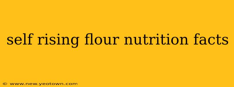 self rising flour nutrition facts