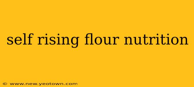 self rising flour nutrition
