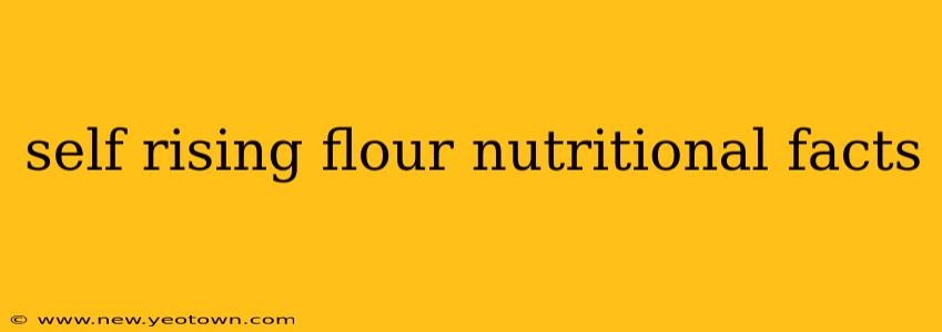 self rising flour nutritional facts