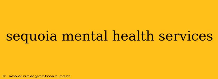 sequoia mental health services