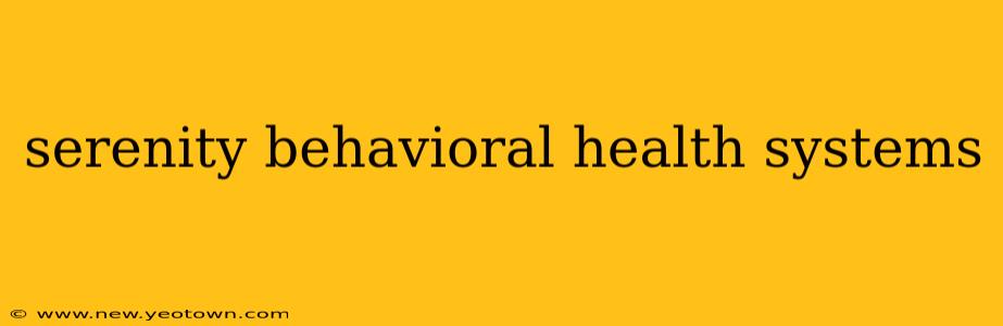 serenity behavioral health systems