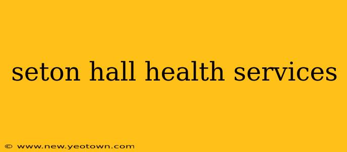 seton hall health services