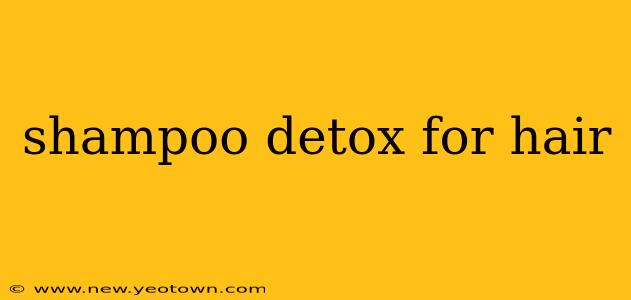 shampoo detox for hair