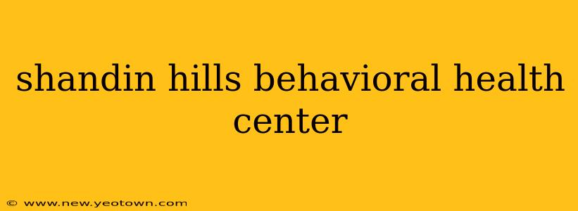 shandin hills behavioral health center