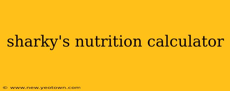 sharky's nutrition calculator