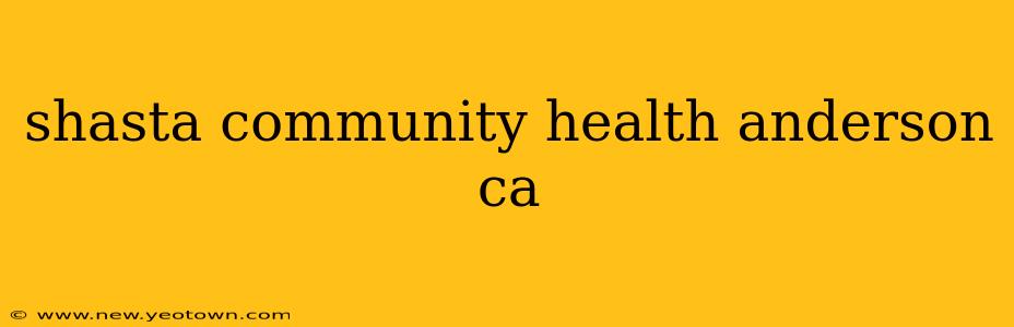 shasta community health anderson ca