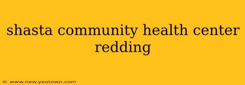 shasta community health center redding